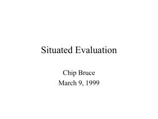 Situated Evaluation