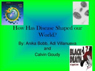 How Has Disease Shaped our World?