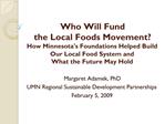 Who Will Fund the Local Foods Movement How Minnesotas Foundations Helped Build Our Local Food System and What the Fut