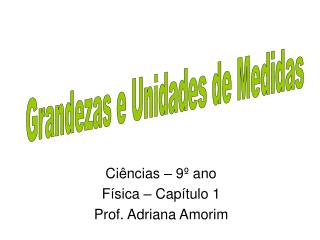 Ciências – 9º ano Física – Capítulo 1 Prof. Adriana Amorim