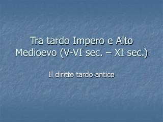 Tra tardo Impero e Alto Medioevo (V-VI sec. – XI sec.)