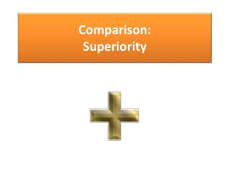 Comparison : Superiority