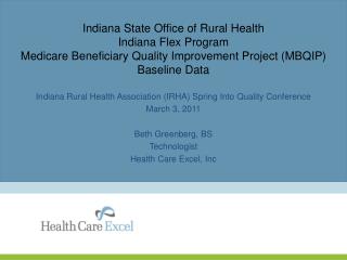 Indiana State Office of Rural Health Indiana Flex Program Medicare Beneficiary Quality Improvement Project (MBQIP) Basel