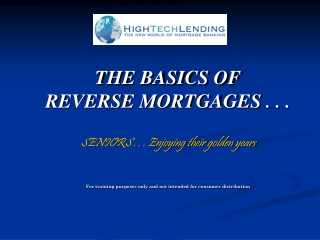 THE BASICS OF REVERSE MORTGAGES . . . SENIORS . . . Enjoying their golden years