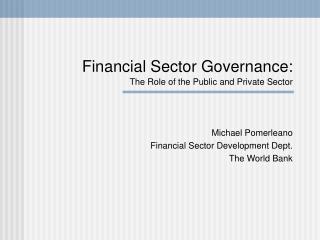 Financial Sector Governance: The Role of the Public and Private Sector