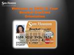 Welcome to SHSU Your Bearkat OneCard Orientation