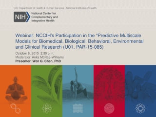 October 6, 2015 2:30 p.m. Moderator: Anita McRae-Williams Presenter: Wen G. Chen, PhD