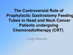 The Controversial Role of Prophylactic Gastrostomy Feeding Tubes in Head and Neck Cancer Patients undergoing Chemoradiot