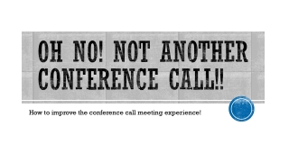OH NO! Not another conference call!!
