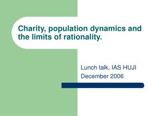 Charity, population dynamics and the limits of rationality.