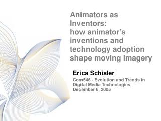 Animators as Inventors: how animator’s inventions and technology adoption shape moving imagery