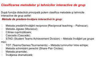 Clasificarea metodelor şi tehnicilor interactive de grup După funcţia didactică principală putem clasifica metodele şi t