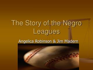 The Story of the Negro Leagues