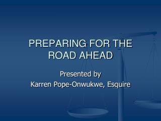 PREPARING FOR THE ROAD AHEAD