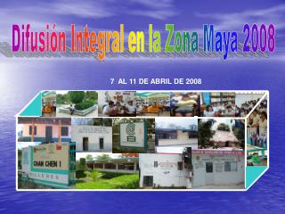 Difusión Integral en la Zona Maya 2008