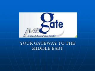 YOUR GATEWAY TO THE MIDDLE EAST