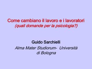 Come cambiano il lavoro e i lavoratori (quali domande per la psicologia?)