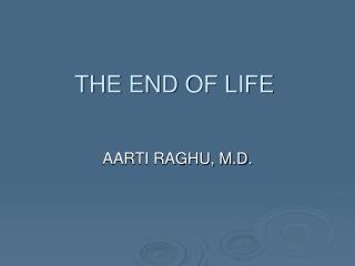 THE END OF LIFE