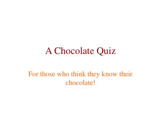 A Chocolate Quiz