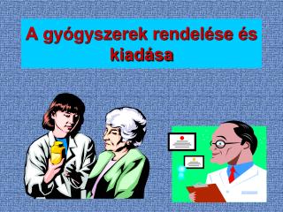 A g yógyszerek rendelése és kiadása