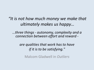“It is not how much money we make that ultimately makes us happy…