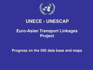 Euro-Asian Transport Linkages Project Progress on the GIS data base and maps