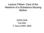 Lecture Fifteen: Care of the Newborn of a Substance Abusing Mother