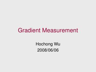 Gradient Measurement