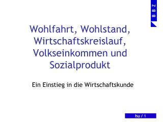 Wohlfahrt, Wohlstand, Wirtschaftskreislauf, Volkseinkommen und Sozialprodukt