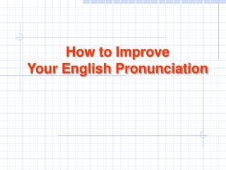 How to Improve Your English Pronunciation