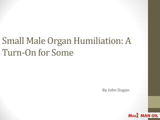 Small Male Organ Humiliation: A Turn-On for Some