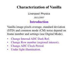 Characterization of Vanilla Liverpool Physics 30/1/2007 Introduction