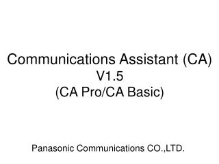 Communications Assistant (CA) V1.5 (CA Pro/CA Basic)