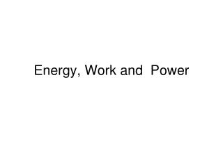 Energy, Work and Power