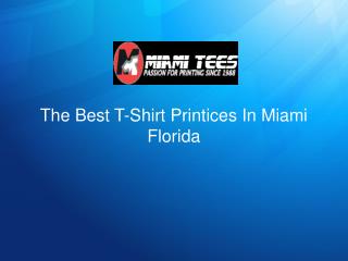 The Best T-Shirt Printices In Miami Florida