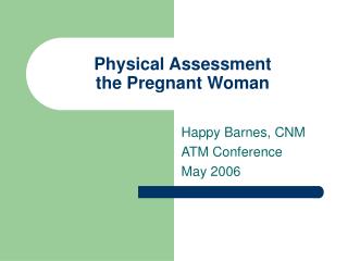 Physical Assessment the Pregnant Woman