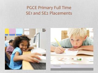 PGCE Primary Full Time SE1 and SE2 Placements