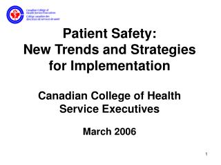 Patient Safety: New Trends and Strategies for Implementation Canadian College of Health Service Executiv