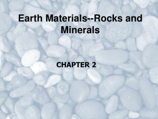 Earth Materials--Rocks and Minerals