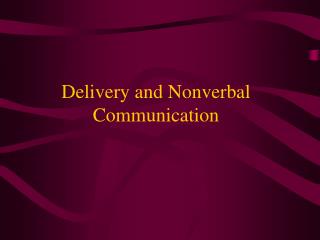 Delivery and Nonverbal Communication