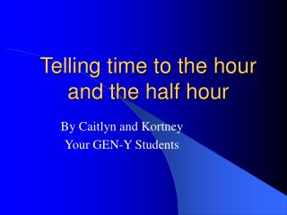 Telling time to the hour and the half hour