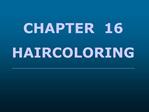 CHAPTER 16 HAIRCOLORING