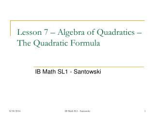 Lesson 7 – Algebra of Quadratics – The Quadratic Formula