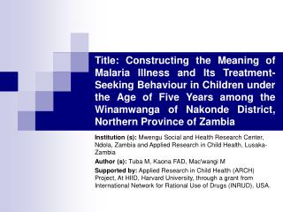 Institution (s): Mwengu Social and Health Research Center, Ndola, Zambia and Applied Research in Child Health, Lusaka-Z