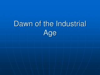 Dawn of the Industrial Age