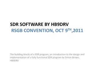 SDR Software by HB9DRV rSGB Convention, Oct 9 th ,2011