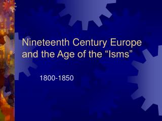 Nineteenth Century Europe and the Age of the “Isms”