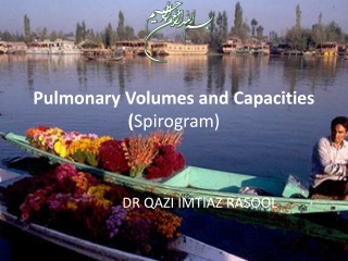 Pulmonary Volumes and Capacities ( Spirogram )