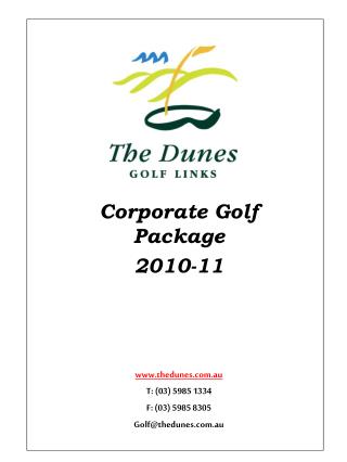 Corporate Golf Package 2010-11 thedunes.au T: (03) 5985 1334 F: (03) 5985 8305