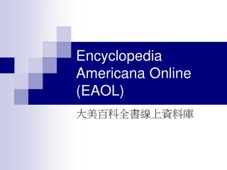 Encyclopedia Americana Online (EAOL)